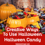 Creative Ways To Use Halloween Candy