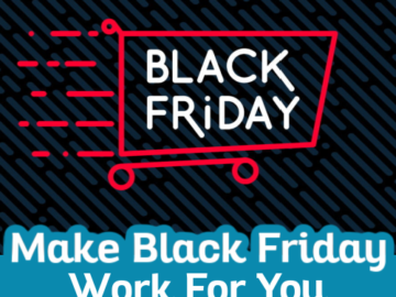 How To Make Black Friday Work For You!
