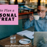 How to Plan a Personal Retreat