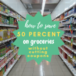 Save 50 Percent on Groceries Without Cutting Coupons