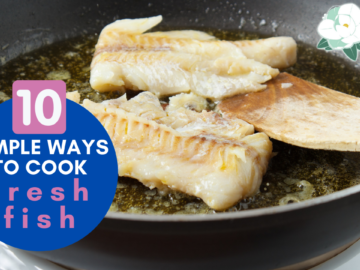 10 Simple Ways to Cook Fresh Fish