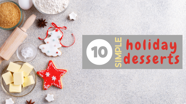10 Simple Holiday Desserts