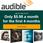 Get the Most Out Of Your Favorite Audiobooks, Music and Podcasts with Amazon Audible For Only $5.95 a month For First 4 Months!