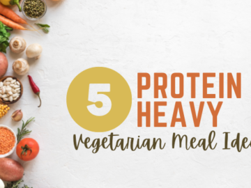 5 Protein Heavy Vegetarian Meal Ideas