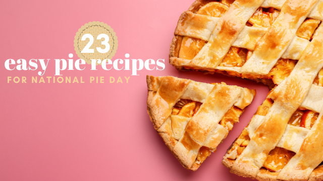23 Pie Recipes for National Pie Day
