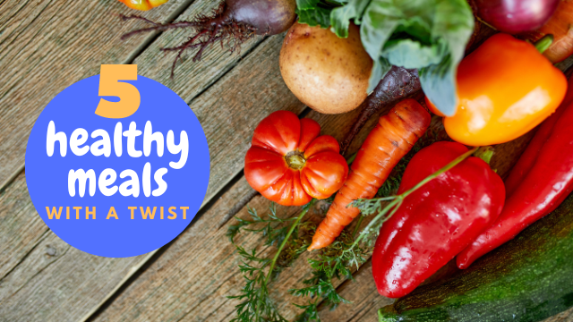 5 Healthy Meals with a Twist