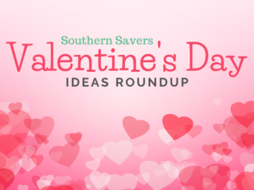 Southern Savers Valentine’s Day Ideas Roundup