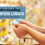 Understanding Coupon Lingo (Coupon Term Dictionary)