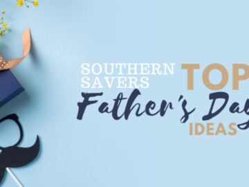 Southern Savers’ Top Father’s Day Ideas