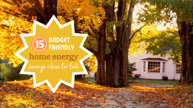 15 Budget Friendly Home Energy Savings Ideas for Fall