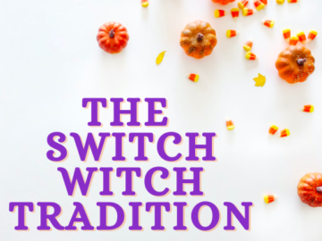 Let’s Talk About The Switch Witch Tradition!