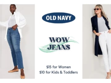 Old Navy Wow Jeans Just $15 For Adults, $10 For Kids | Today Only!