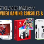 Early Black Friday | Video Gaming Consoles & Games