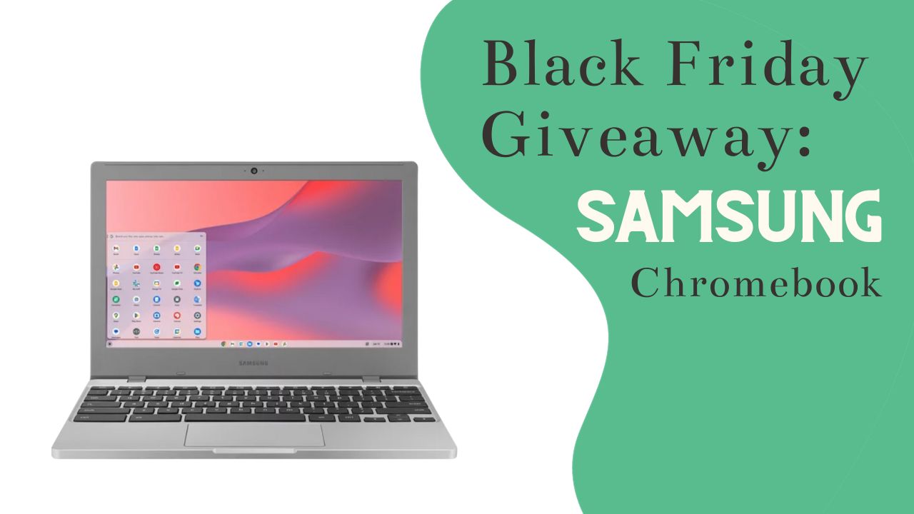 Black Friday Giveaway #3 | Samsung Chromebook (1) Winner