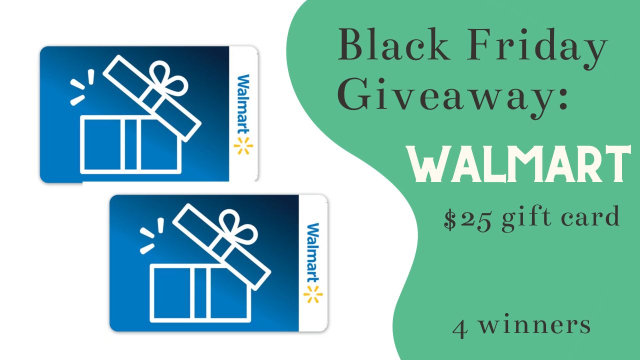 Black Friday Giveaway #6 | $25 Walmart Gift Card (4) Winners