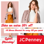 JCPenney’s Cyber Monday Savings: Take an extra 30% off with code + $10 Bonus Reward for every $50 you spend through 11/28!