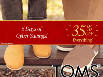 TOMS 5 Days of Cyber Savings ends TONIGHT! Get 35% Off Everything!