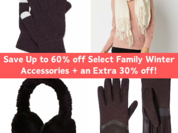 Save Up to 60% off Select Family Winter Accessories + an Extra 30% off!