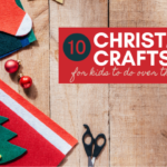 10 Christmas Crafts for Kids to Do Over the Break