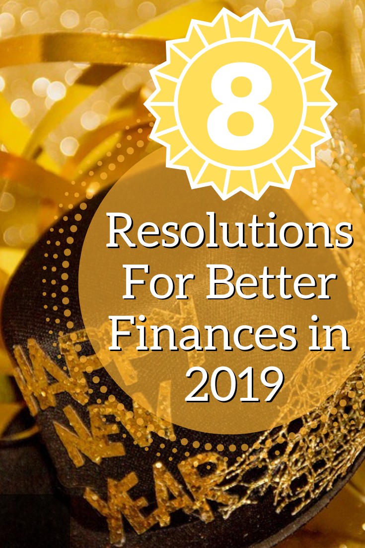  8 Resolutions For Better Finances in 2019