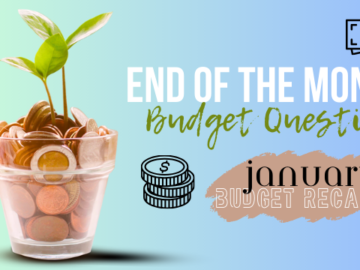 End of the Month Budget Questions | January Budget Recap