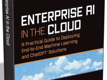 Enterprise AI in the Cloud: A Practical Guide to Deploying End-to-End Machine Learning and ChatGPT Solutions eBook: Free