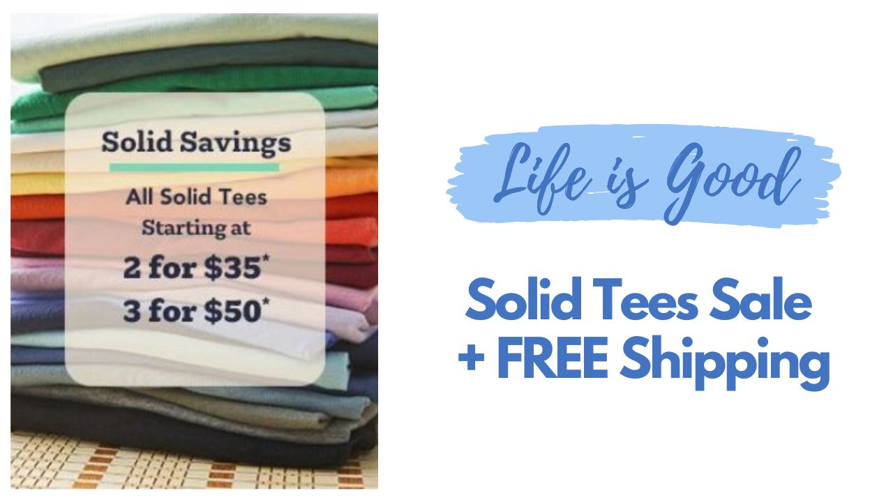 Life is Good | Solid Tees (3) for $50 + Free Shipping!