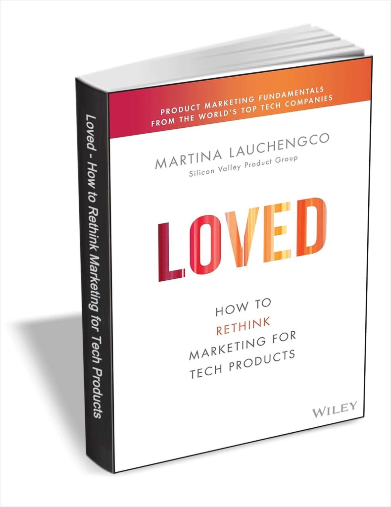 Loved: How to Rethink Marketing for Tech Products eBook: Free