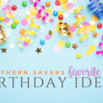 Southern Savers Favorite Birthday Ideas