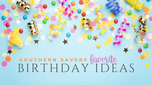 Southern Savers Favorite Birthday Ideas