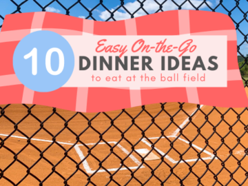 10 Easy On the Go Dinner Ideas (for eating at the ball field)