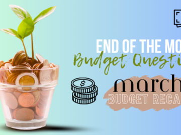 End of the Month Budget Questions | March Budget Recap