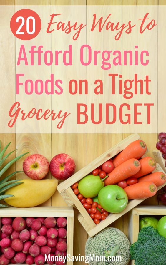 20 Ways to Afford Organic Foods on a Tight Budget
