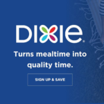 Save $2.50 and turn mealtime into quality time with Dixie!